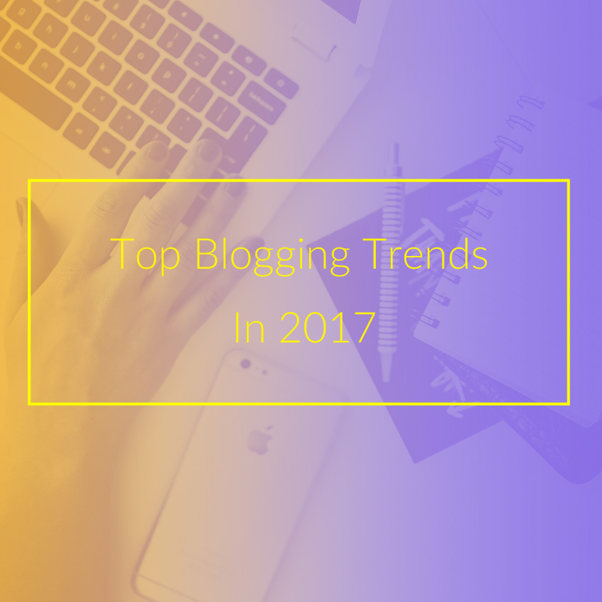 Top blogging trends 2017